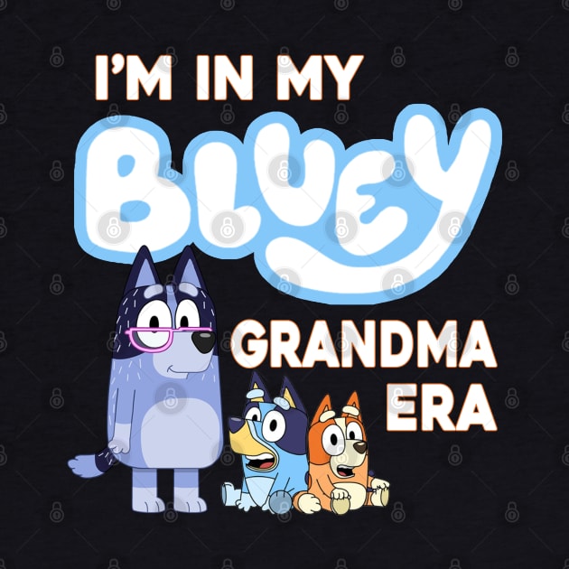 I'm in my bluey grandma era by VILLAPODCAST